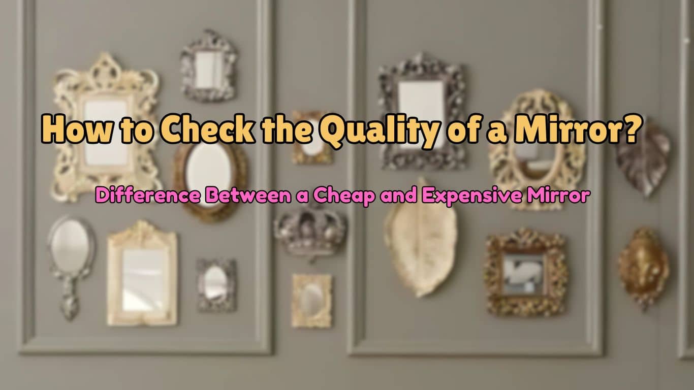 How to Check the Quality of a Mirror?