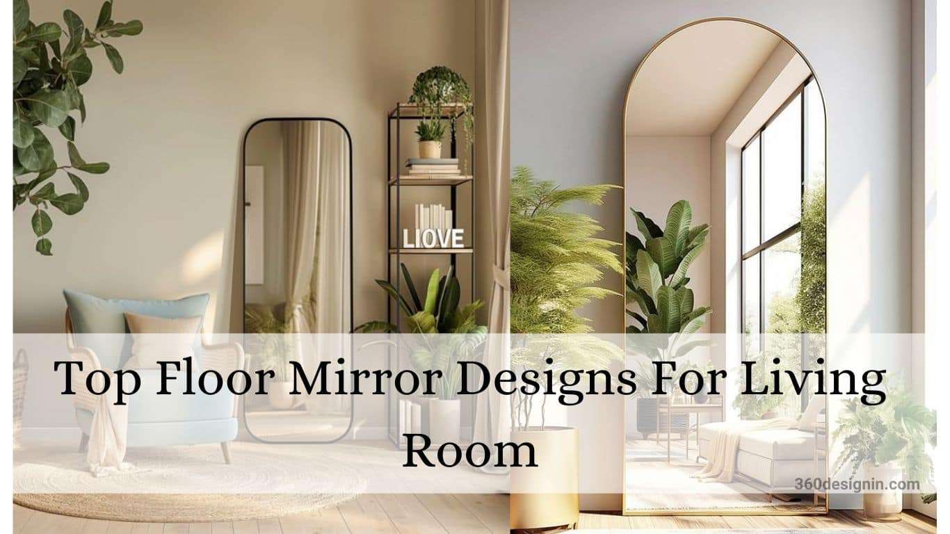 Floor Mirror in Living Room Ideas: Top Creative Incorporations of Floor Mirrors